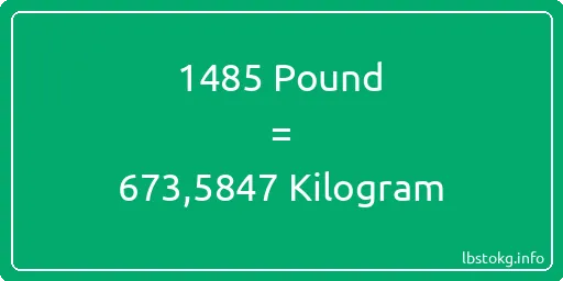 1485 Pound için Kilogram - 1485 Pound için Kilogram