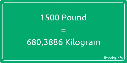 1500 Pound için Kilogram - 1500 Pound için Kilogram