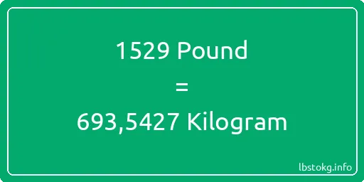 1529 Pound için Kilogram - 1529 Pound için Kilogram