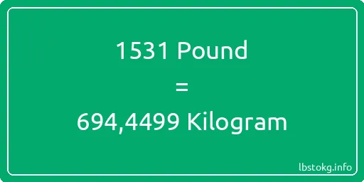 1531 Pound için Kilogram - 1531 Pound için Kilogram