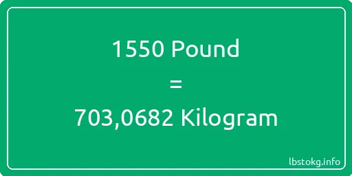 1550 Pound için Kilogram - 1550 Pound için Kilogram