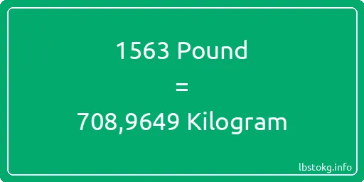 1563 Pound için Kilogram - 1563 Pound için Kilogram