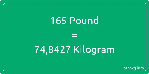 165 Pound için Kilogram - 165 Pound için Kilogram