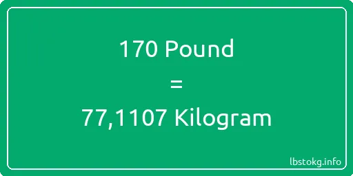 170 Pound için Kilogram - 170 Pound için Kilogram