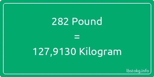 282 Pound için Kilogram - 282 Pound için Kilogram