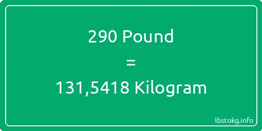 290 Pound için Kilogram - 290 Pound için Kilogram