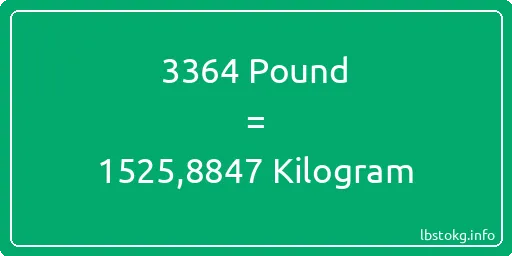 3364 Pound için Kilogram - 3364 Pound için Kilogram