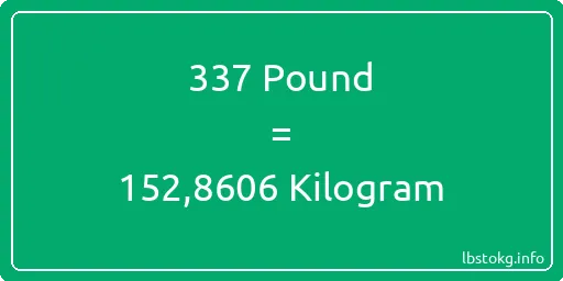 337 Pound için Kilogram - 337 Pound için Kilogram