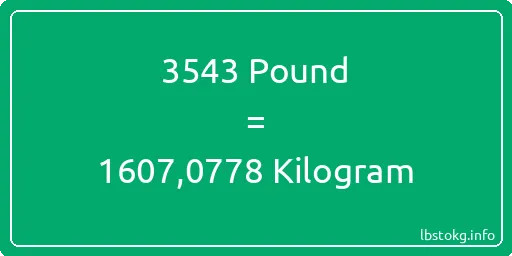 3543 Pound için Kilogram - 3543 Pound için Kilogram