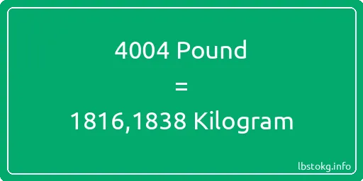 4004 Pound için Kilogram - 4004 Pound için Kilogram