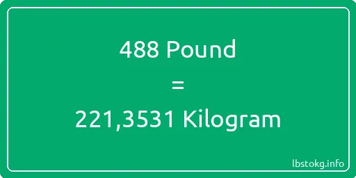 488 Pound için Kilogram - 488 Pound için Kilogram