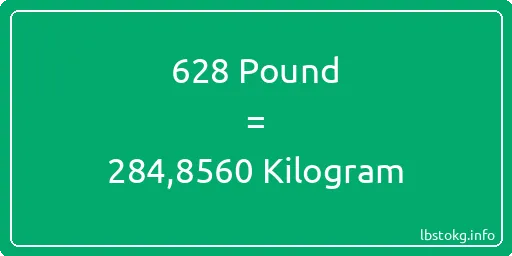 628 Pound için Kilogram - 628 Pound için Kilogram