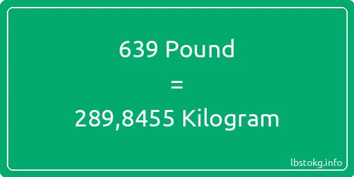 639 Pound için Kilogram - 639 Pound için Kilogram