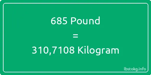 685 Pound için Kilogram - 685 Pound için Kilogram