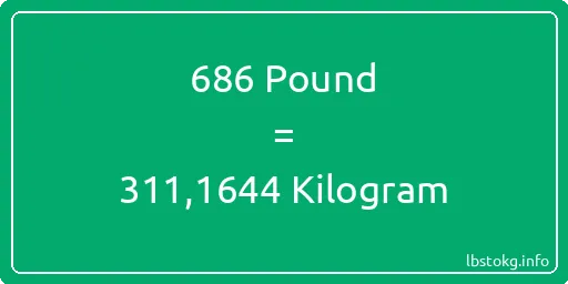 686 Pound için Kilogram - 686 Pound için Kilogram