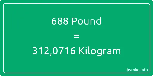 688 Pound için Kilogram - 688 Pound için Kilogram