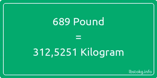 689 Pound için Kilogram - 689 Pound için Kilogram