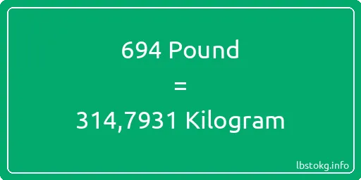 694 Pound için Kilogram - 694 Pound için Kilogram