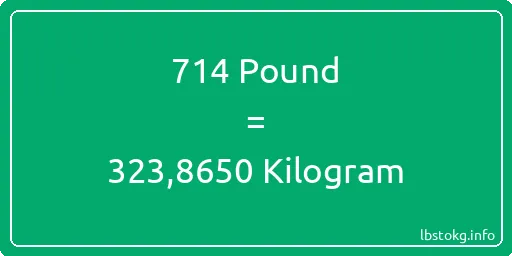 714 Pound için Kilogram - 714 Pound için Kilogram