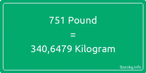 751 Pound için Kilogram - 751 Pound için Kilogram