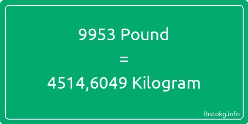 9953 Pound için Kilogram - 9953 Pound için Kilogram